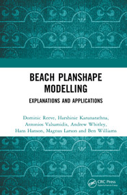 Beach Planshape Modelling (Explanations and Applications) by Dominic Reeve, Harshinie Karunarathna, Antonios Valsamidis, Andrew Whitley, Hans Hanson, Magnus Larson, Ben Williams, 9781032778341