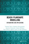 Beach Planshape Modelling (Explanations and Applications) by Dominic Reeve, Harshinie Karunarathna, Antonios Valsamidis, Andrew Whitley, Hans Hanson, Magnus Larson, Ben Williams, 9781032778341