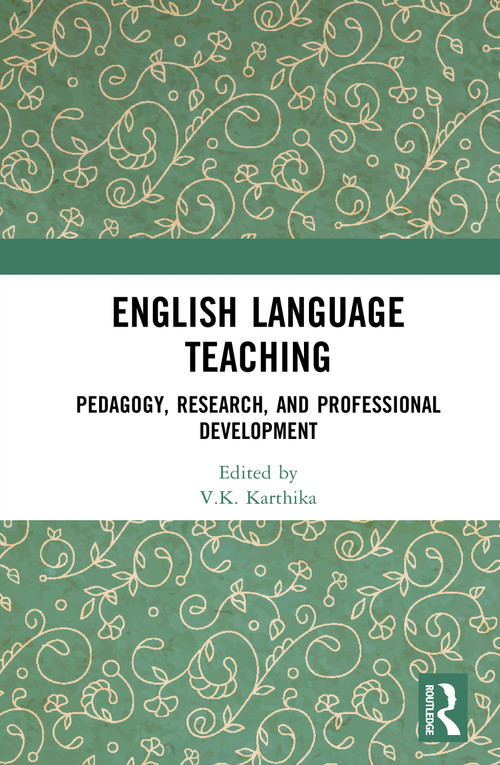 English Language Teaching (Pedagogy, Research, and Professional Development) by V.K. Karthika, 9781041361510