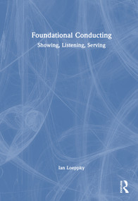 Foundational Conducting (Showing, Listening, Serving) by Ian Loeppky, 9781032786537