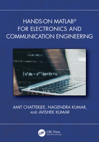 Hands-on MATLAB® for Electronics and Communication Engineering by Amit Chatterjee, Nagendra Kumar, Avishek Kumar, 9781032855899
