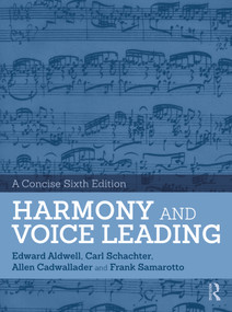 Harmony and Voice Leading (A Concise Sixth Edition) by Allen Cadwallader, Frank Samarotto, 9781032944043