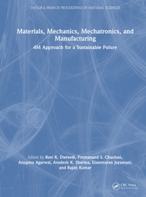 Materials, Mechanics, Mechatronics, and Manufacturing (4M Approach for a Sustainable Future) by Ravi K. Dwivedi, Premanand S. Chauhan, Anupma Agarwal, Avadesh K. Sharma, Elammaran Jayamani, Rajan Kumar, 9781041389118