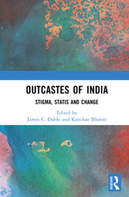 Outcastes of India (Stigma, Stasis and Change) by James C. Dabhi, Kanchan Bharati, 9781041227939