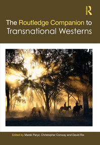 The Routledge Companion to Transnational Westerns by Marek Paryż, Christopher Conway, David Rio, 9781041108733