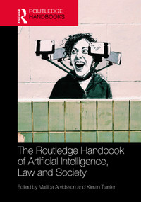 The Routledge Handbook of Artificial Intelligence, Law and Society by Matilda Arvidsson, Kieran Tranter, 9781032800530