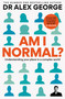 Am I Normal? (Understanding your place in a complex world) by Dr. Alex George, 9781783254934