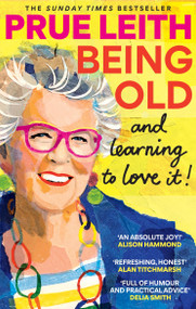 Being Old...and learning to love it! by Prue Lieth, 9781804193754