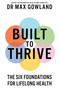 Built to Thrive (The Six Foundations for Lifelong Health) by Dr. Max Gowland, 9781804194553