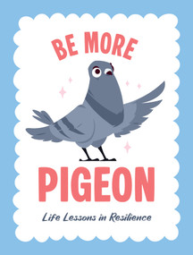 Be More Pigeon: Life Lessons in Resilience by Summersdale Publishers, 9781806591268