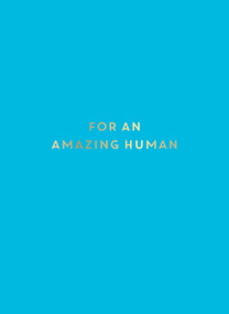 For an Amazing Human (The Perfect Gift for Your Favourite Person) by Summersdale Publishers, 9781806591411