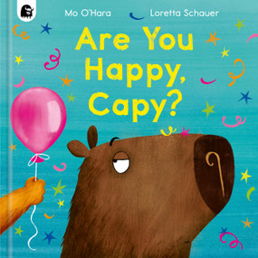 Are You Happy, Capy? by Mo O'Hara, Loretta Schauer, 9781836007364