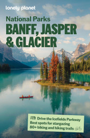 Lonely Planet Banff, Jasper and Glacier National Parks by Lonely Planet, 9781838696764