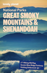Lonely Planet Great Smoky Mountains and Shenandoah National Parks (Covers Blue Ridge Parkway) by Lonely Planet, 9781838697938