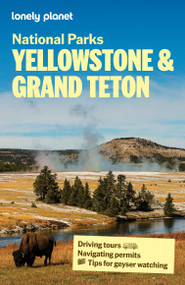 Lonely Planet Yellowstone & Grand Teton National Parks by Lonely Planet, 9781838699826