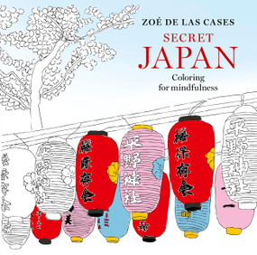 Zoé de Las Cases: Secret Japan (Coloring for mindfulness) by Zoé de Las Cases, 9781846018787