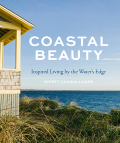 Coastal Beauty (Inspired Living by the Water's Edge) by Kristy Cadwallader, 9798317902179