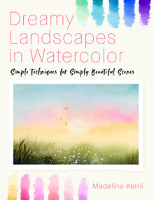 Dreamy Landscapes in Watercolor (Simple Techniques for Simply Beautiful Scenes) by Madeline Kerrii, 9798317902292