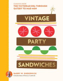Vintage Party Sandwiches (A Sandwiches of History Cookbook of Classics from the Gatsby-to-Mad Men Era) by Barry W. Enderwick, 9798317902735
