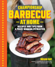 Championship Barbecue at Home (Easy-to-Master Recipes and Pro Secrets from a Champion Pitmaster) by Megan Day, 9798317902834