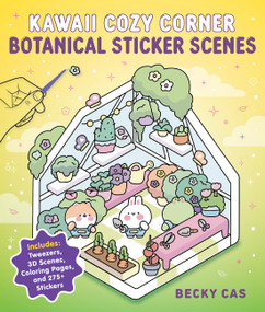 Kawaii Cozy Corner: Botanical Sticker Scenes (Includes: Tweezers, 3D Scenes, Coloring Pages, and 275+ Stickers) by Becky Cas, 9798317903817