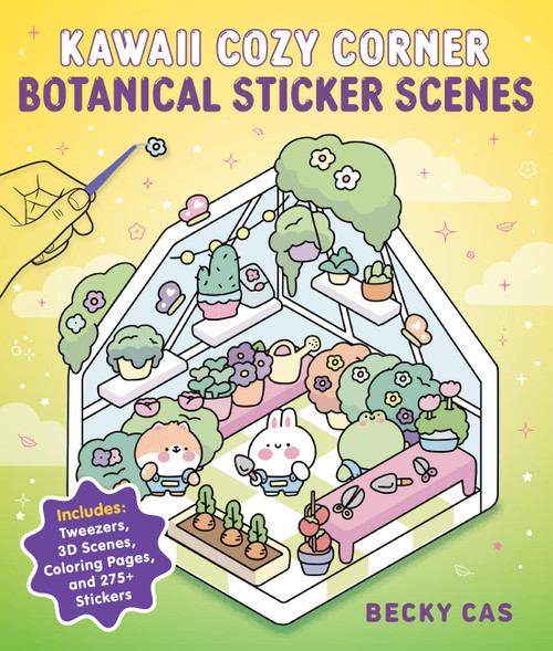 Kawaii Cozy Corner: Botanical Sticker Scenes (Includes: Tweezers, 3D Scenes, Coloring Pages, and 275+ Stickers) by Becky Cas, 9798317903817