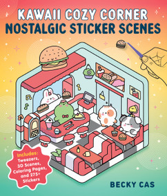 Kawaii Cozy Corner: Nostalgic Sticker Scenes (Includes: Tweezers, 3D Scenes, Coloring Pages, and 275+ Stickers) by Becky Cas, 9798317903824