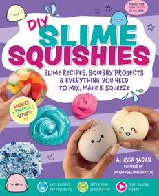 DIY Slime Squishies (Slime Recipes, Squishy Projects & Everything You Need to Mix, Make & Squeeze) by Alyssa Jagan, 9798317905422