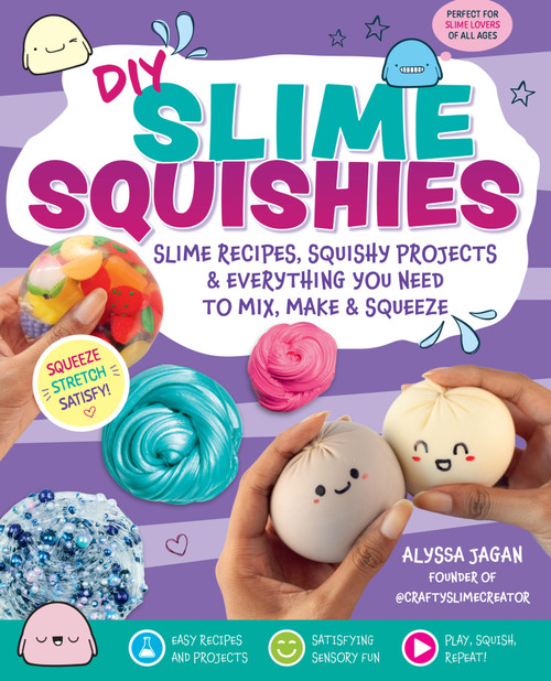 DIY Slime Squishies (Slime Recipes, Squishy Projects & Everything You Need to Mix, Make & Squeeze) by Alyssa Jagan, 9798317905422