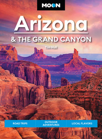 Moon Arizona & the Grand Canyon (Road Trips, Outdoor Adventures, Local Flavors) by Tim Hull, Moon Travel Guides, 9798886472509