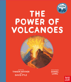 Think Big: The Power of Volcanoes by Professor David Pyle, Daniel Long, Professor Tamsin Mather, 9798887774008