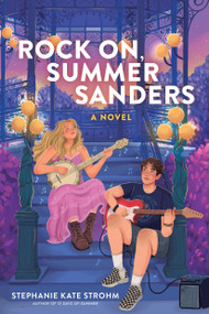 Rock On, Summer Sanders (A Novel) by Stephanie Kate Strohm, Sofia Miller Salazar, 9798894143781