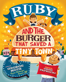 Ruby and the Burger That Saved a Tiny Town by George Motz, Greg Paprocki, 9798894144146