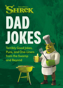 Shrek: Dad Jokes (Terribly Good Jokes, Puns, and One-Liners from the Swamp and Beyond) by Running Press, 9798894145372