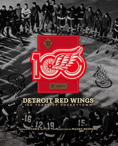 Detroit Red Wings (100 Years of Hockeytown) by Detroit Red Wings, 9798992108491