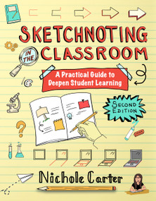 Sketchnoting in the Classroom, Second Edition (A Practical Guide to Deepen Student Learning) by Nichole Carter, 9798888370643