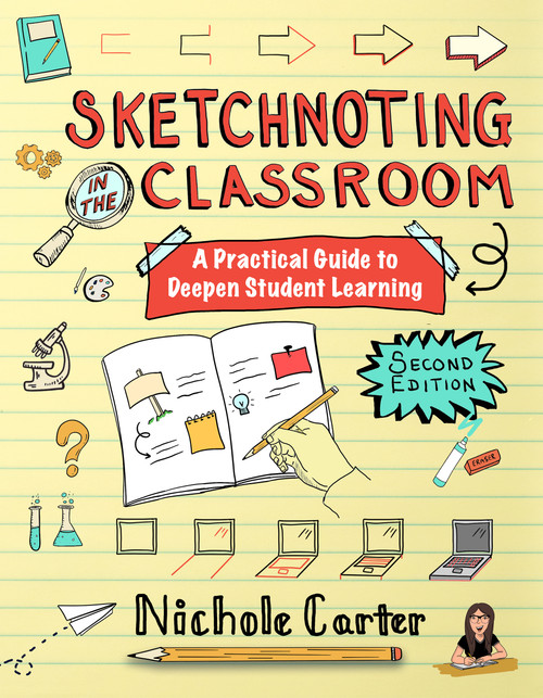 Sketchnoting in the Classroom, Second Edition (A Practical Guide to Deepen Student Learning) by Nichole Carter, 9798888370643