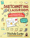 Sketchnoting in the Classroom, Second Edition (A Practical Guide to Deepen Student Learning) by Nichole Carter, 9798888370643