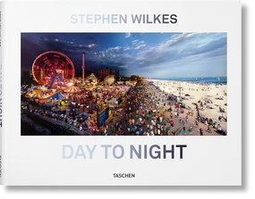 Stephen Wilkes. Day to Night (Bi-Lingual Edition) by Lyle Rexer, Stephen Wilkes, 9783836562690
