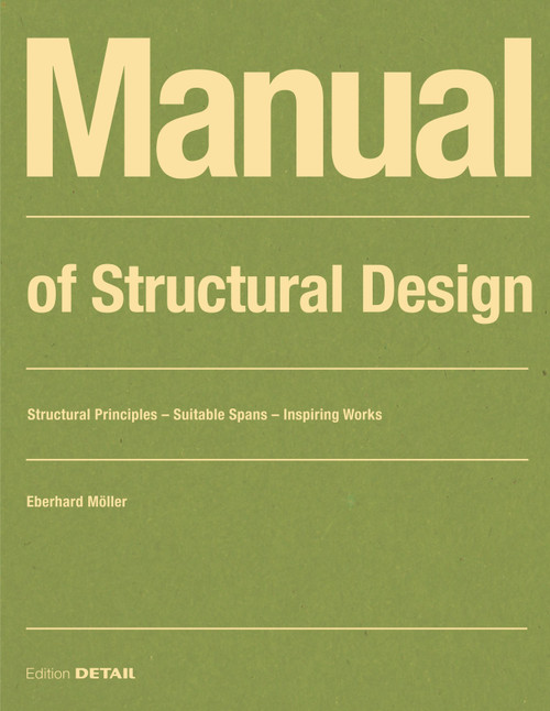 Manual of Structural Design (Structural Principles - Suitable Spans - Inspiring Works) by Eberhard Möller, 9783955535650