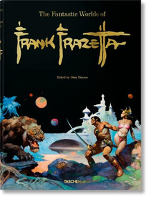 The Fantastic Worlds of Frank Frazetta (Bi-Lingual Edition) by Dan Nadel, Zak Smith, Dian Hanson, 9783836594806