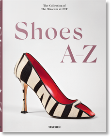 Shoes A-Z. The Collection of The Museum at FIT (Bi-Lingual Edition) by Colleen Hill, Valerie Steele, Robert Nippoldt, 9783836574297