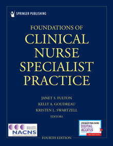 Foundations of Clinical Nurse Specialist Practice by Janet S. Fulton, Kelly A. Goudreau, Kristen L Swartzell, 9780826179227