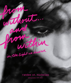 from without . . . and from within (in the light we deserve (photographs 1979-2025)) by Randee St. Nicholas, 9780063495890