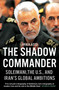 The Shadow Commander (Soleimani, the U.S., and Iran's Global Ambitions) by Arash Azizi, 9780861541171
