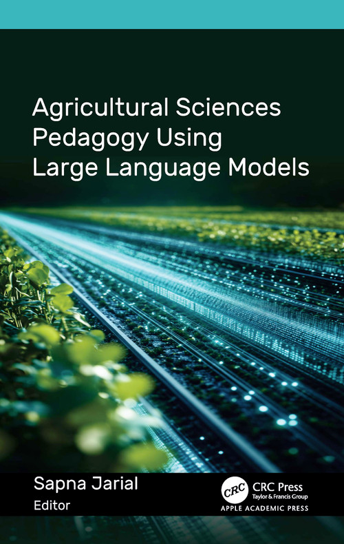 Agricultural Sciences Pedagogy Using Large Language Models by Sapna Jarial, 9781779642806