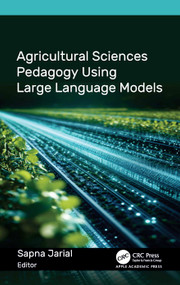 Agricultural Sciences Pedagogy Using Large Language Models by Sapna Jarial, 9781779642806