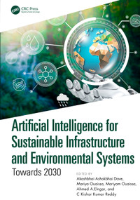 Artificial Intelligence for Sustainable Infrastructure and Environmental Systems (Towards 2030) by Akashbhai Ashokbhai Dave, Mariya Ouaissa, Mariyam Ouaissa, Ahmed A. Elngar, C Kishor Kumar Reddy, 9781041386551