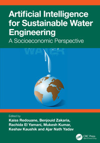 Artificial Intelligence for Sustainable Water Engineering (A Socioeconomic Perspective) by Kaiss Redouane, Benjouid Zakaria, Rachida El Yamani, Mukesh Kumar, Keshav Kaushik, Ajar Nath Yadav, 9781041223771