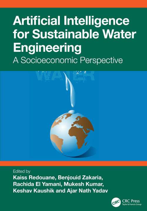 Artificial Intelligence for Sustainable Water Engineering (A Socioeconomic Perspective) by Kaiss Redouane, Benjouid Zakaria, Rachida El Yamani, Mukesh Kumar, Keshav Kaushik, Ajar Nath Yadav, 9781041223771